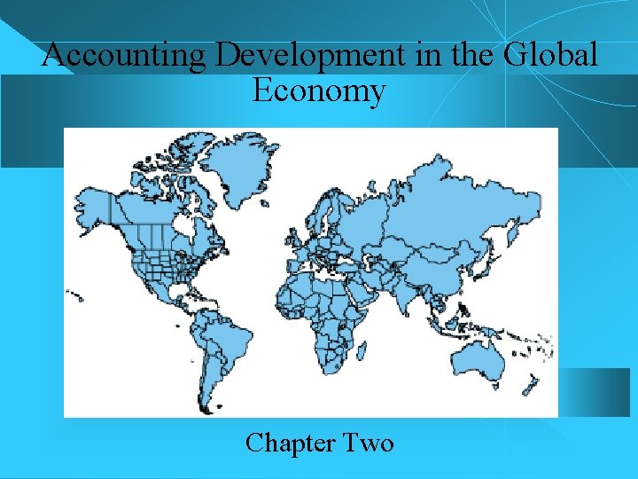 Accounting Development in the Global Economy Chapter Two 