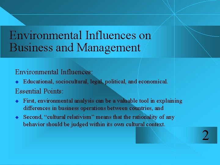 Environmental Influences on Business and Management Environmental Influences: u Educational, sociocultural, legal, political, and