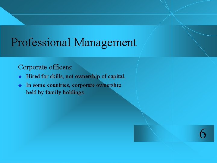 Professional Management Corporate officers: u u Hired for skills, not ownership of capital, In