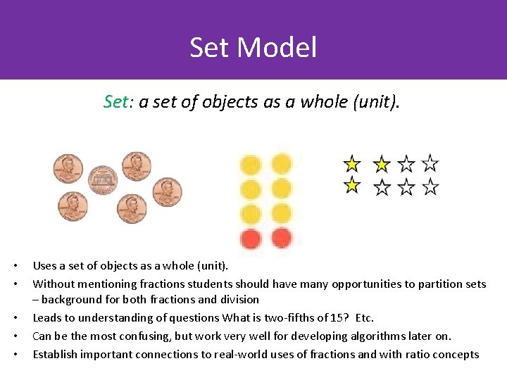 Set Model Set: a set of objects as a whole (unit). • • •