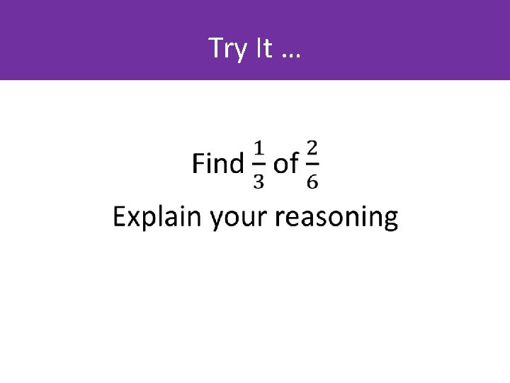 Try It … • 