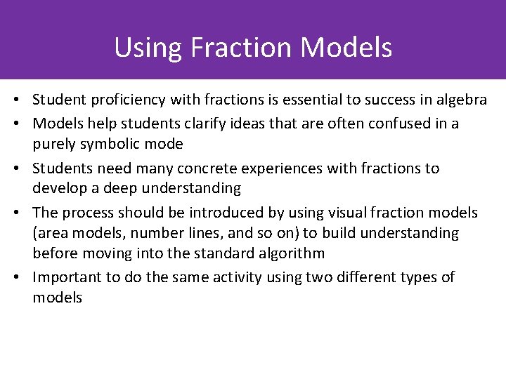Using Fraction Models • Student proficiency with fractions is essential to success in algebra