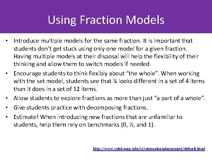 Using Fraction Models • Introduce multiple models for the same fraction. It is important