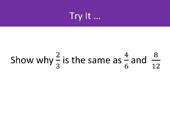 Try It … • 