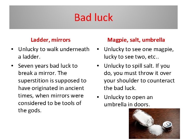 Bad luck Ladder, mirrors Magpie, salt, umbrella • Unlucky to walk underneath a ladder.