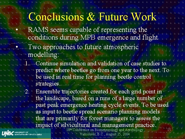 Conclusions & Future Work • • RAMS seems capable of representing the conditions during