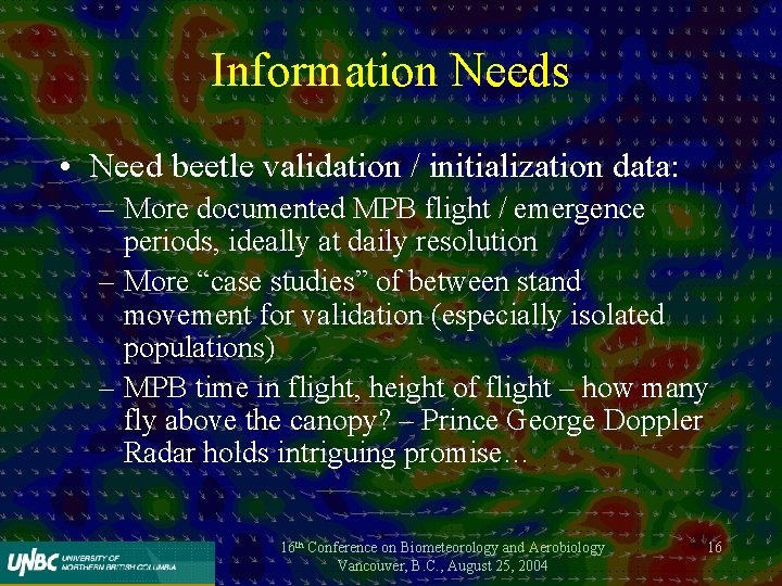 Information Needs • Need beetle validation / initialization data: – More documented MPB flight