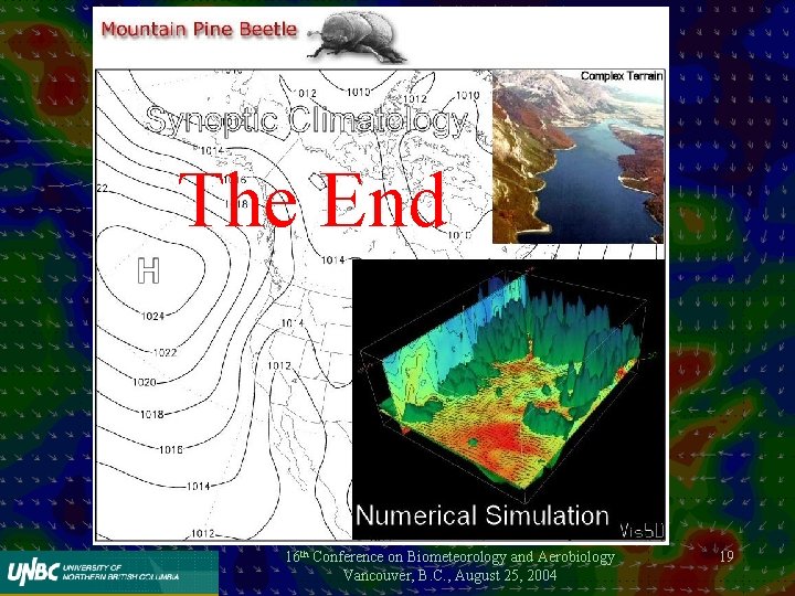 The End 16 th Conference on Biometeorology and Aerobiology Vancouver, B. C. , August
