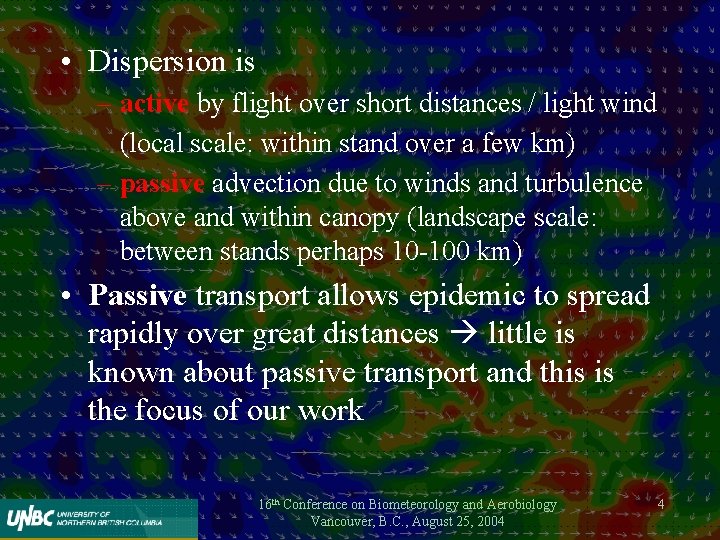  • Dispersion is – active by flight over short distances / light wind