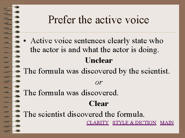 Prefer the active voice • Active voice sentences clearly state who the actor is
