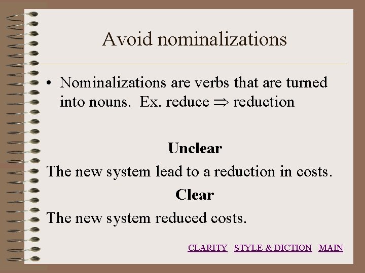 Avoid nominalizations • Nominalizations are verbs that are turned into nouns. Ex. reduce Þ