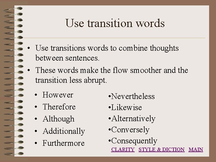 Use transition words • Use transitions words to combine thoughts between sentences. • These