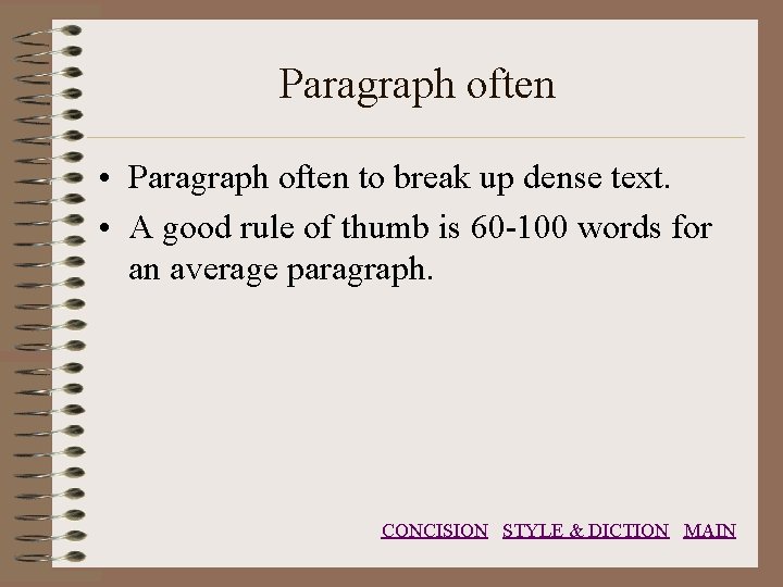 Paragraph often • Paragraph often to break up dense text. • A good rule