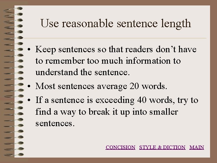Use reasonable sentence length • Keep sentences so that readers don’t have to remember