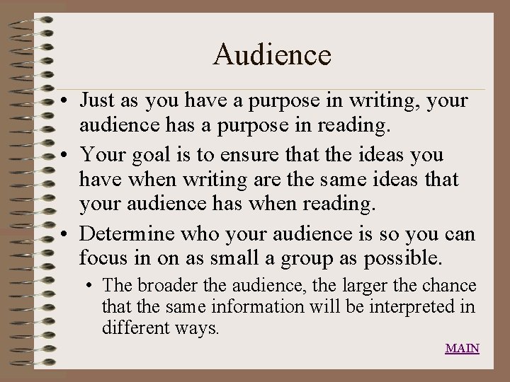 Audience • Just as you have a purpose in writing, your audience has a