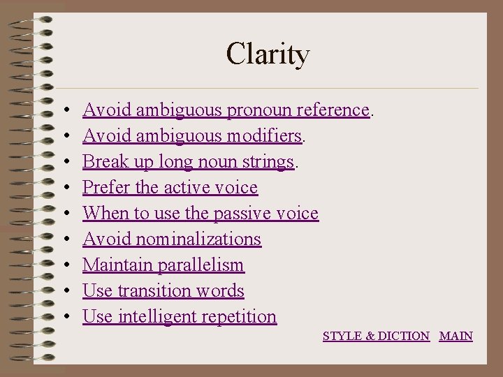 Clarity • • • Avoid ambiguous pronoun reference. Avoid ambiguous modifiers. Break up long