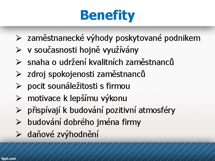 Benefity Ø Ø Ø Ø Ø zaměstnanecké výhody poskytované podnikem v současnosti hojně využívány