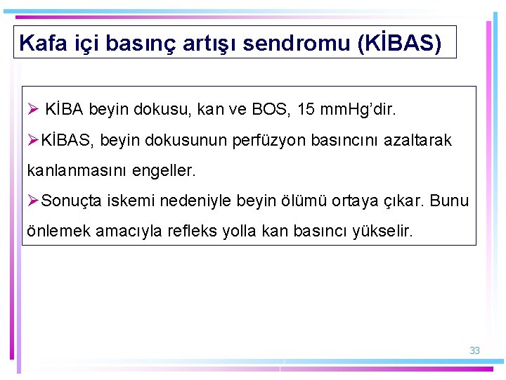 Kafa içi basınç artışı sendromu (KİBAS) Ø KİBA beyin dokusu, kan ve BOS, 15