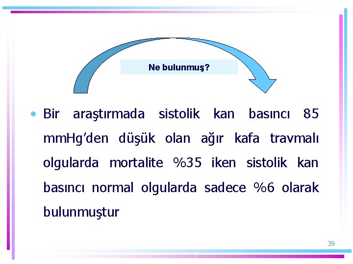 Ne bulunmuş? • Bir araştırmada sistolik kan basıncı 85 mm. Hg’den düşük olan ağır