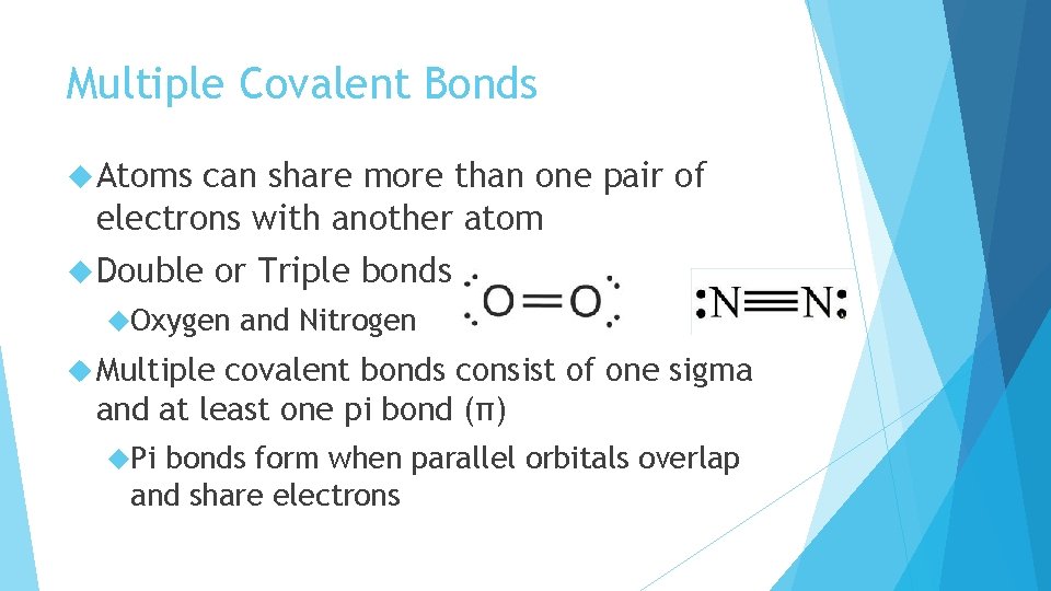 Multiple Covalent Bonds Atoms can share more than one pair of electrons with another Multiple Covalent Bonds Atoms can share more than one pair of electrons with another