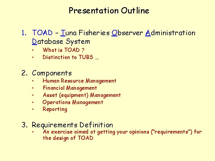 Presentation Outline 1. TOAD – Tuna Fisheries Observer Administration Database System • • What Presentation Outline 1. TOAD – Tuna Fisheries Observer Administration Database System • • What