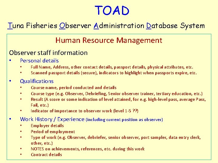 TOAD Tuna Fisheries Observer Administration Database System Human Resource Management Observer staff information • TOAD Tuna Fisheries Observer Administration Database System Human Resource Management Observer staff information •