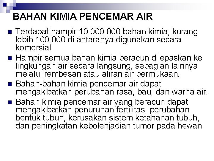 BAHAN KIMIA PENCEMAR AIR n n Terdapat hampir 10. 000 bahan kimia, kurang lebih