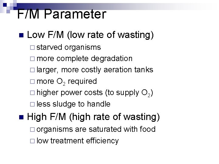 F/M Parameter n Low F/M (low rate of wasting) ¨ starved organisms ¨ more