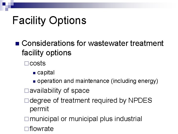 Facility Options n Considerations for wastewater treatment facility options ¨ costs capital n operation