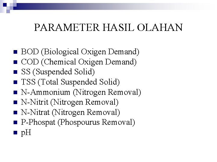 PARAMETER HASIL OLAHAN n n n n n BOD (Biological Oxigen Demand) COD (Chemical