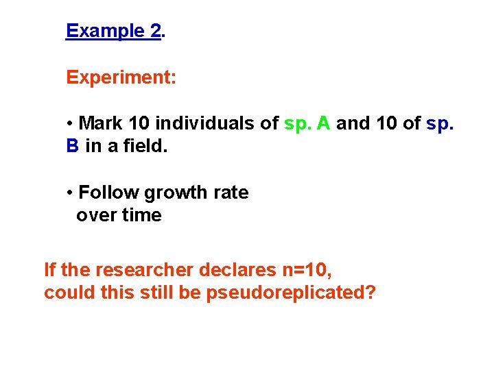 Example 2. Experiment: • Mark 10 individuals of sp. A and 10 of sp.