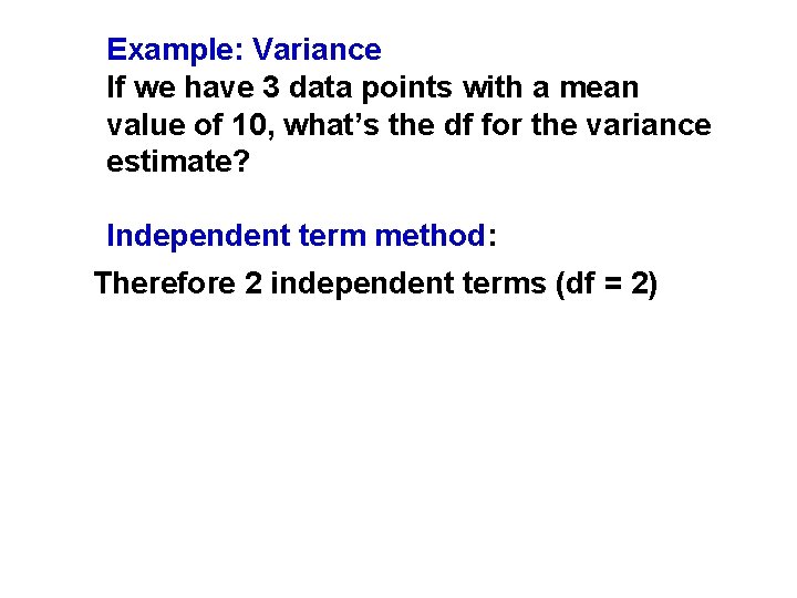 Example: Variance If we have 3 data points with a mean value of 10,