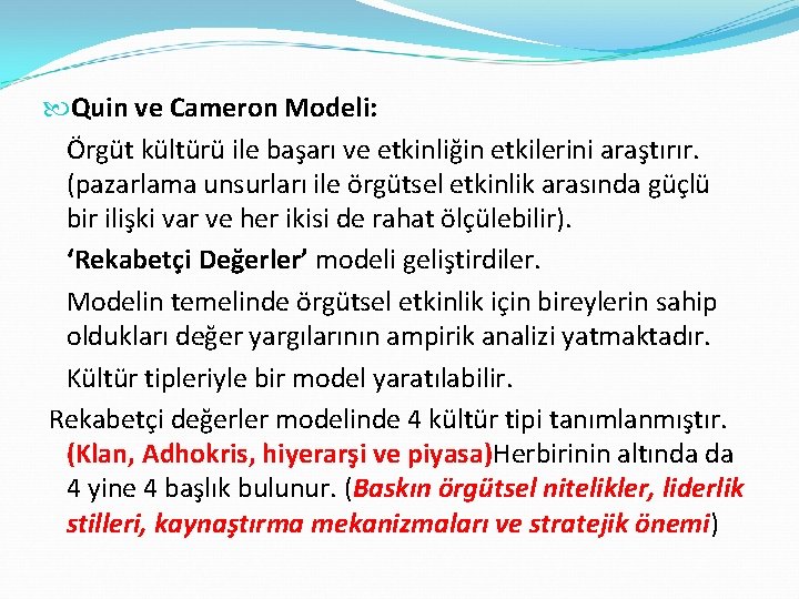  Quin ve Cameron Modeli: Örgüt kültürü ile başarı ve etkinliğin etkilerini araştırır. (pazarlama