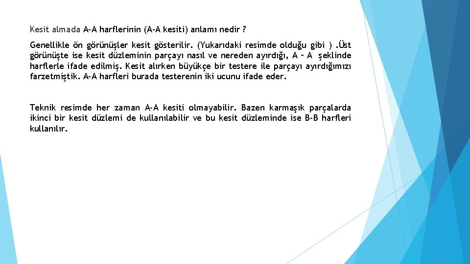 Kesit almada A-A harflerinin (A-A kesiti) anlamı nedir ? Genellikle ön görünüşler kesit gösterilir.