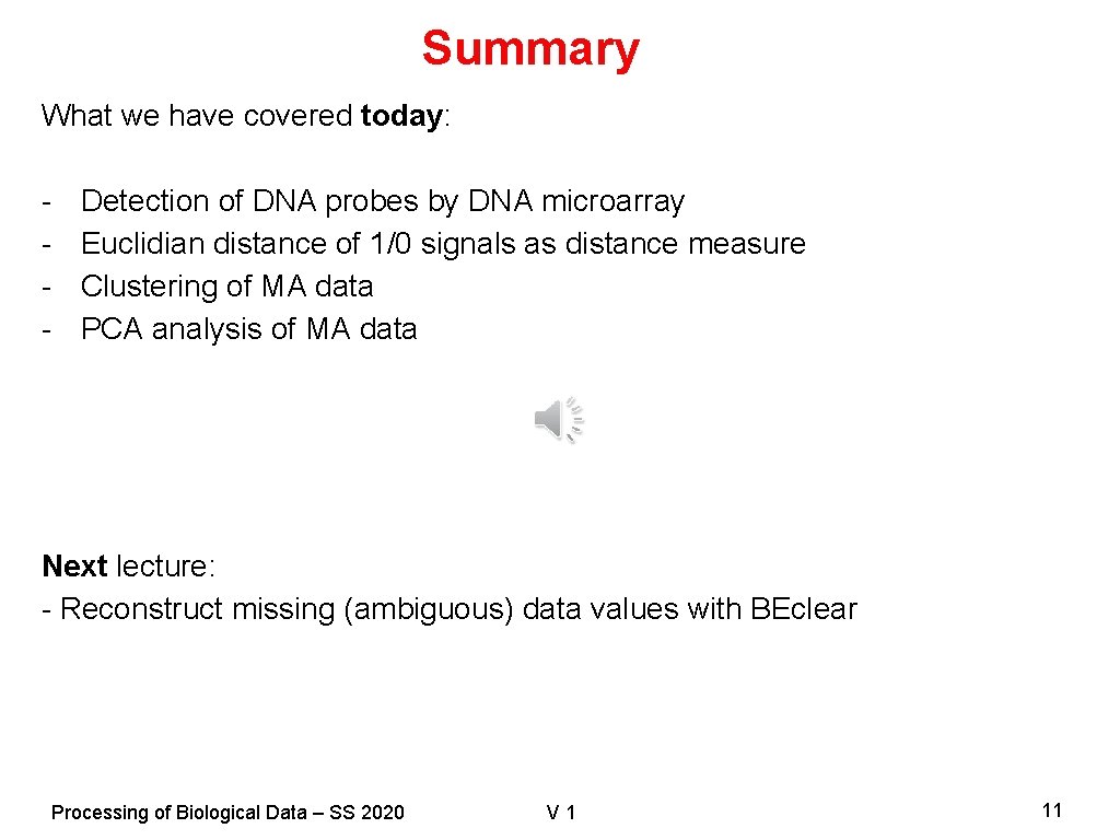 Summary What we have covered today: - Detection of DNA probes by DNA microarray