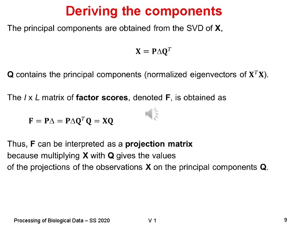 Deriving the components Processing of Biological Data – SS 2020 V 1 9 