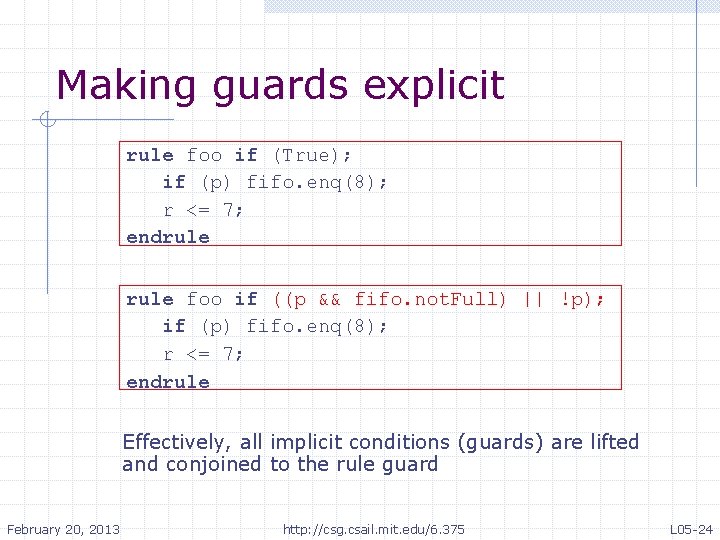 Making guards explicit rule foo if (True); if (p) fifo. enq(8); r <= 7;