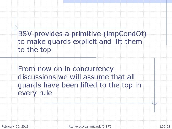 BSV provides a primitive (imp. Cond. Of) to make guards explicit and lift them