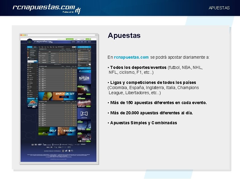 APUESTAS Powered by Apuestas En rcnapuestas. com se podrá apostar diariamente a: • Todos