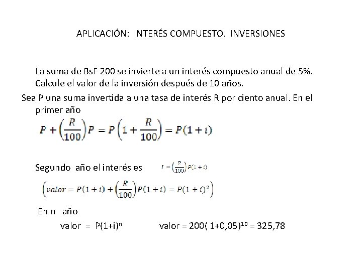 APLICACIÓN: INTERÉS COMPUESTO. INVERSIONES La suma de Bs. F 200 se invierte a un