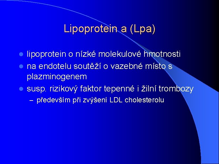 Lipoprotein a (Lpa) lipoprotein o nízké molekulové hmotnosti l na endotelu soutěží o vazebné