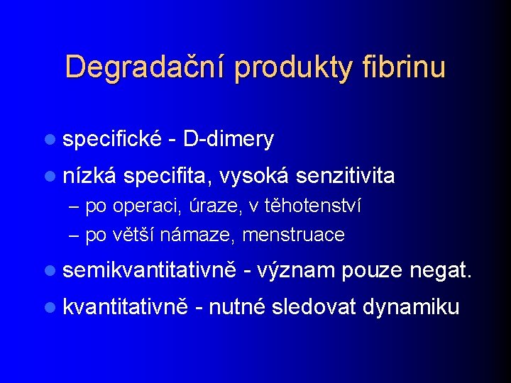 Degradační produkty fibrinu l specifické l nízká - D-dimery specifita, vysoká senzitivita – po