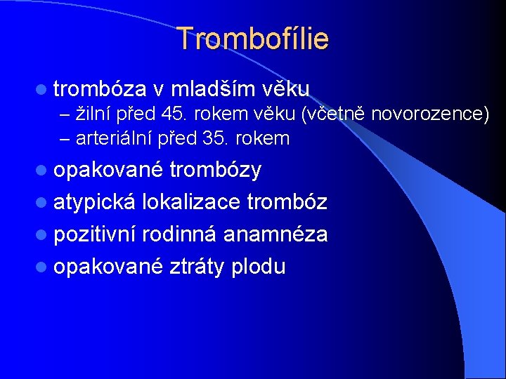 Trombofílie l trombóza v mladším věku – žilní před 45. rokem věku (včetně novorozence)