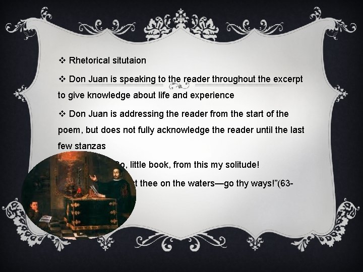v Rhetorical situtaion v Don Juan is speaking to the reader throughout the excerpt