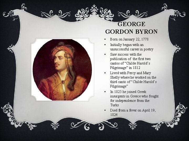 GEORGE GORDON BYRON • • • Born on January 22, 1778 Initially began with