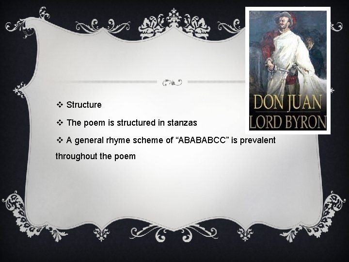 v Structure v The poem is structured in stanzas v A general rhyme scheme