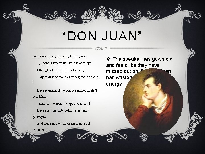 “DON JUAN” But now at thirty years my hair is grey (I wonder what