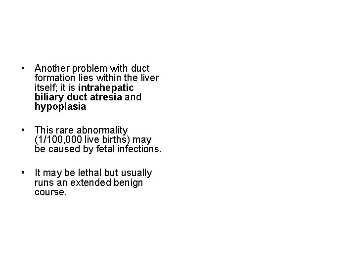  • Another problem with duct formation lies within the liver itself; it is