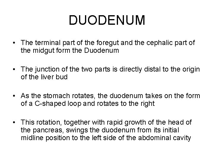 DUODENUM • The terminal part of the foregut and the cephalic part of the