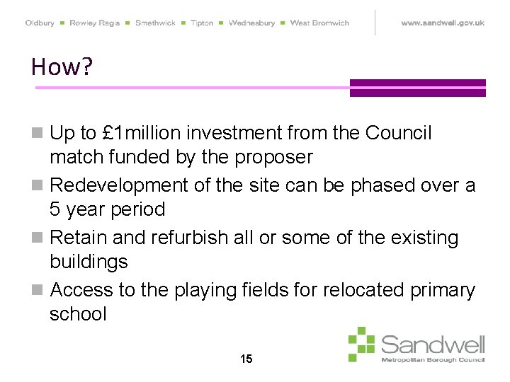 How? n Up to £ 1 million investment from the Council match funded by